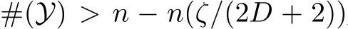  #(Y) > n − n(ζ/(2D + 2))