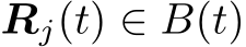  Rj(t) ∈ B(t)