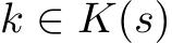  k ∈ K(s)