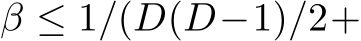  β ≤ 1/(D(D−1)/2+