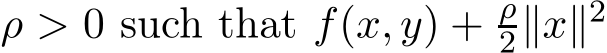  ρ > 0 such that f(x, y) + ρ2∥x∥2