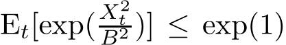  Et[exp(X2tB2 )] ≤ exp(1)