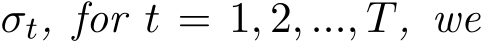  σt, for t = 1, 2, ..., T, we