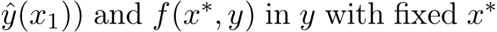 ˆy(x1)) and f(x∗, y) in y with fixed x∗ 