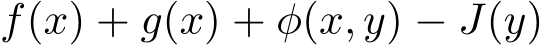  f(x) + g(x) + φ(x, y) − J(y)