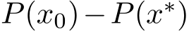  P(x0)−P(x∗)