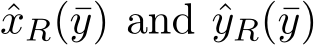  ˆxR(¯y) and ˆyR(¯y)