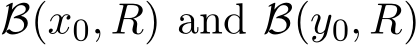  B(x0, R) and B(y0, R)