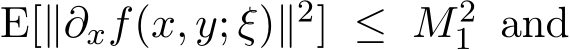  E[∥∂xf(x, y; ξ)∥2] ≤ M21 and