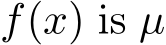  f(x) is µ