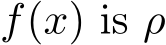  f(x) is ρ