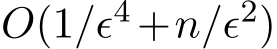  O(1/ǫ4 +n/ǫ2)