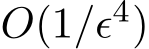  O(1/ǫ4)