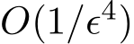 �O(1/ǫ4)