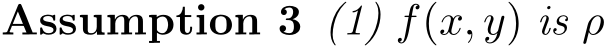 Assumption 3 (1) f(x, y) is ρ