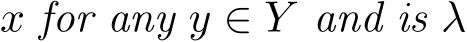  x for any y ∈ Y and is λ