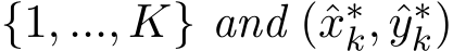  {1, ..., K} and (ˆx∗k, ˆy∗k)