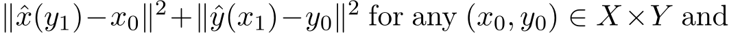  ∥ˆx(y1)−x0∥2+∥ˆy(x1)−y0∥2 for any (x0, y0) ∈ X×Y and