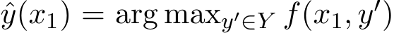  ˆy(x1) = arg maxy′∈Y f(x1, y′)