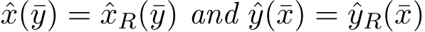  ˆx(¯y) = ˆxR(¯y) and ˆy(¯x) = ˆyR(¯x)