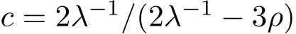  c = 2λ−1/(2λ−1 − 3ρ)
