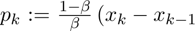  pk := 1−ββ (xk − xk−1