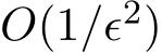  O(1/ϵ2)