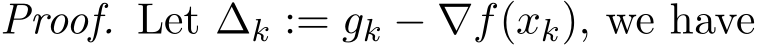 Proof. Let ∆k := gk − ∇f(xk), we have