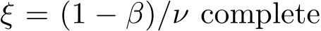  ξ = (1 − β)/ν complete