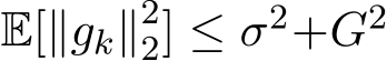  E[∥gk∥22] ≤ σ2+G2