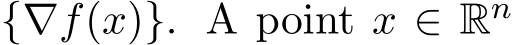  {∇f(x)}. A point x ∈ Rn 