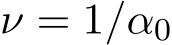 ν = 1/α0