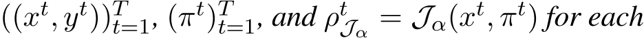  ((xt, yt))Tt=1, (πt)Tt=1, and ρtJα = Jα(xt, πt) for each