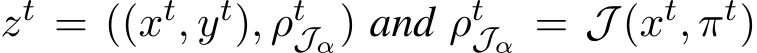  zt = ((xt, yt), ρtJα) and ρtJα = J (xt, πt)