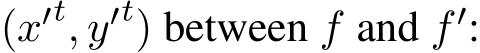  (x′t, y′t) between f and f ′: