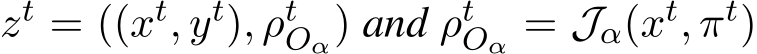  zt = ((xt, yt), ρtOα) and ρtOα = Jα(xt, πt)