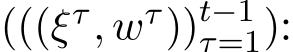 (((ξτ, wτ))t−1τ=1):
