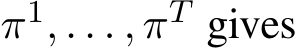  π1, . . . , πT gives