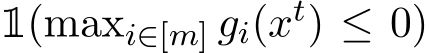 1(maxi∈[m] gi(xt) ≤ 0)