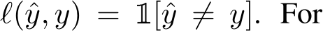  ℓ(ˆy, y) = 1[ˆy ̸= y]. For