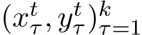  (xtτ, ytτ)kτ=1