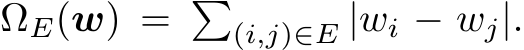  ΩE(w) = �(i,j)∈E |wi − wj|.