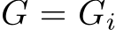  G = Gi