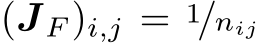  (JF )i,j = 1/nij