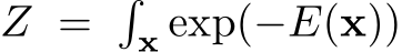  Z = �x exp(−E(x))