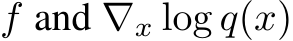  f and ∇x log q(x)