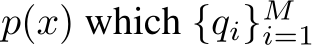  p(x) which {qi}Mi=1 