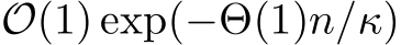  O(1) exp(−Θ(1)n/κ)