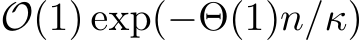  O(1) exp(−Θ(1)n/κ)