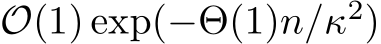  O(1) exp(−Θ(1)n/κ2)